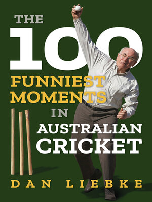 cover image of The 100 Funniest Moments in Australian Cricket